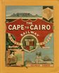 The Cape to Cairo Railway and River Routes.  George Tabor