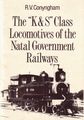 The 'K & S' Locomotives of the Natal Government Railways