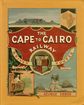 The Cape to Cairo Railway and River Routes.  George Tabor