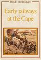 Early Railways of the Cape.  Burman, Jose